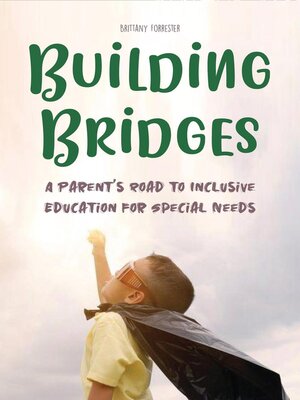 cover image of Building Bridges  a Parent's Road to Inclusive Education for Special Needs Children